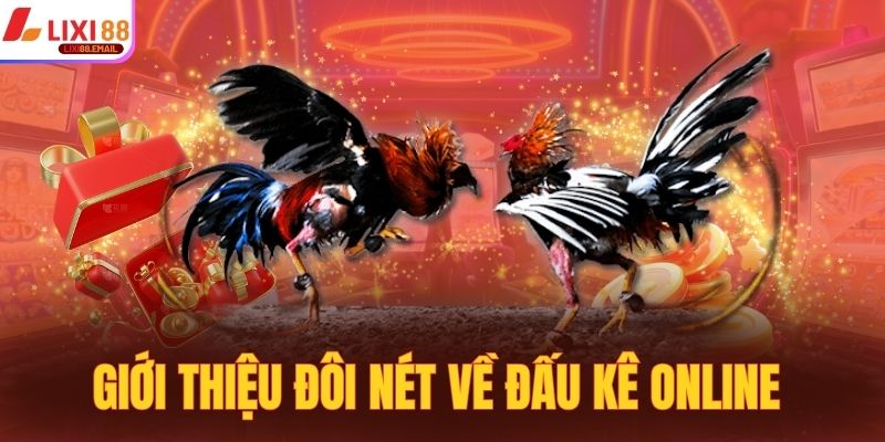 Giới thiệu đôi nét về đấu kê online 